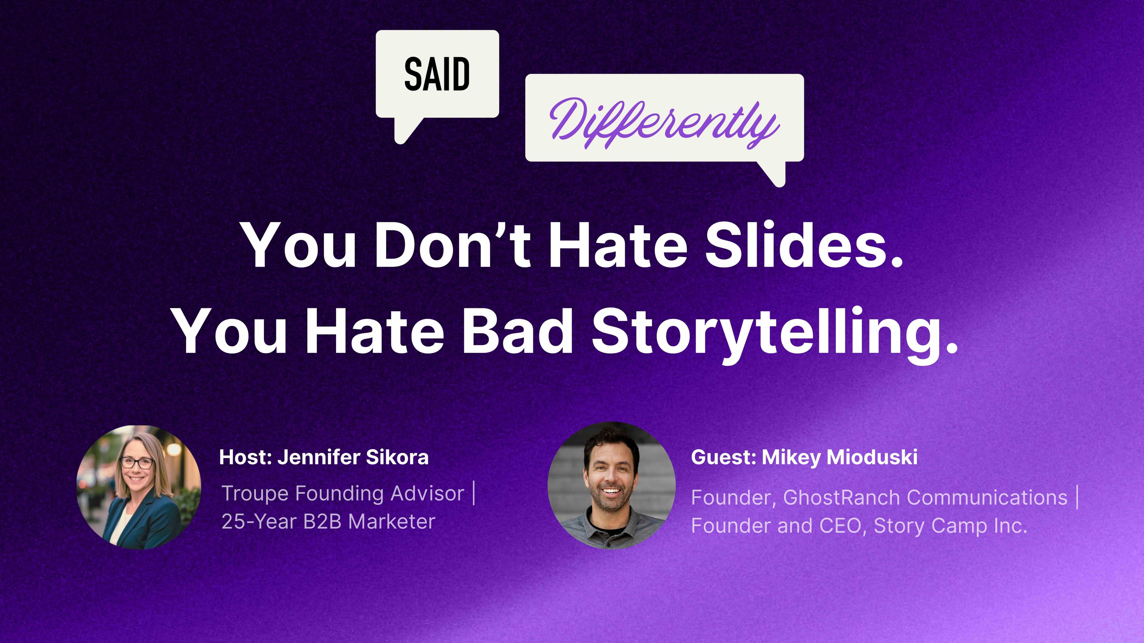 SAID DIFFERENTLY: Ep. 14: You Don't Hate Slides. You Hate Bad Storytelling