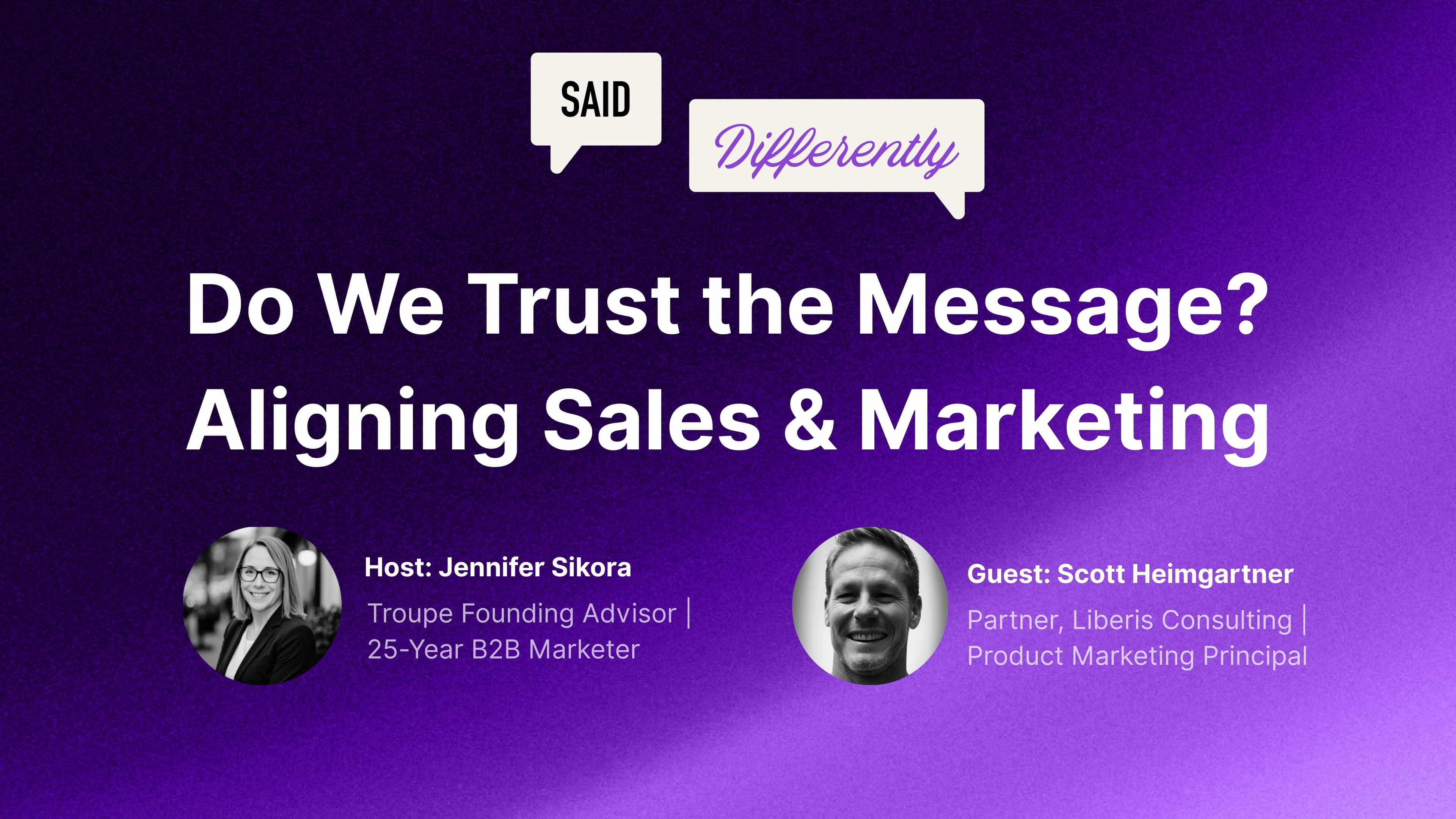 SAID DIFFERENTLY Ep.3: Do We Trust The Message? Aligning Sales and Marketing